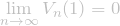 \[\displaystyle \lim_{n\rightarrow\infty} V_n(1) = 0\]