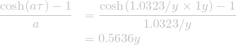 \[\begin{array}{ll} \displaystyle\frac{\cosh(a \tau)-1}{a}&\displaystyle=\frac{\cosh(1.0323/y \times 1y)-1}{1.0323/y}\\ &\displaystyle=0.5636y \end{array}\]