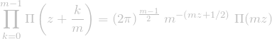 \[\prod_{k=0}^{m-1}\Pi\left(z + \frac{k}{m}\right) = (2 \pi)^{\frac{m-1}{2}} \; m^{-(mz+1/2)} \; \Pi(mz)\]
